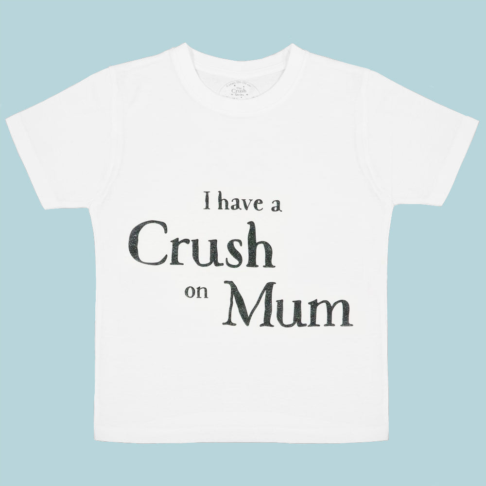 Crush on Mum T-Shirt