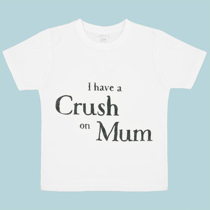 Crush on Mum T-Shirt