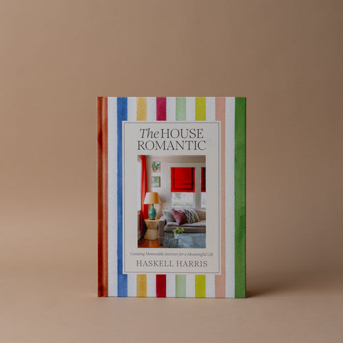 "The House Romantic: Curating Memorable Interiors for a Meaningful Life" by Haskell Harris
